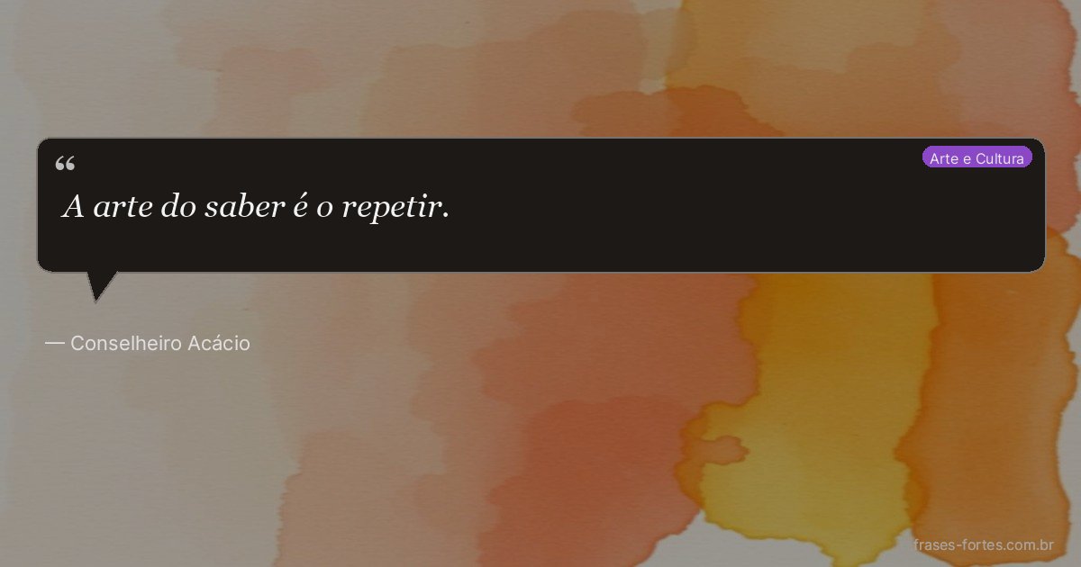 Frase de Conselheiro Acácio