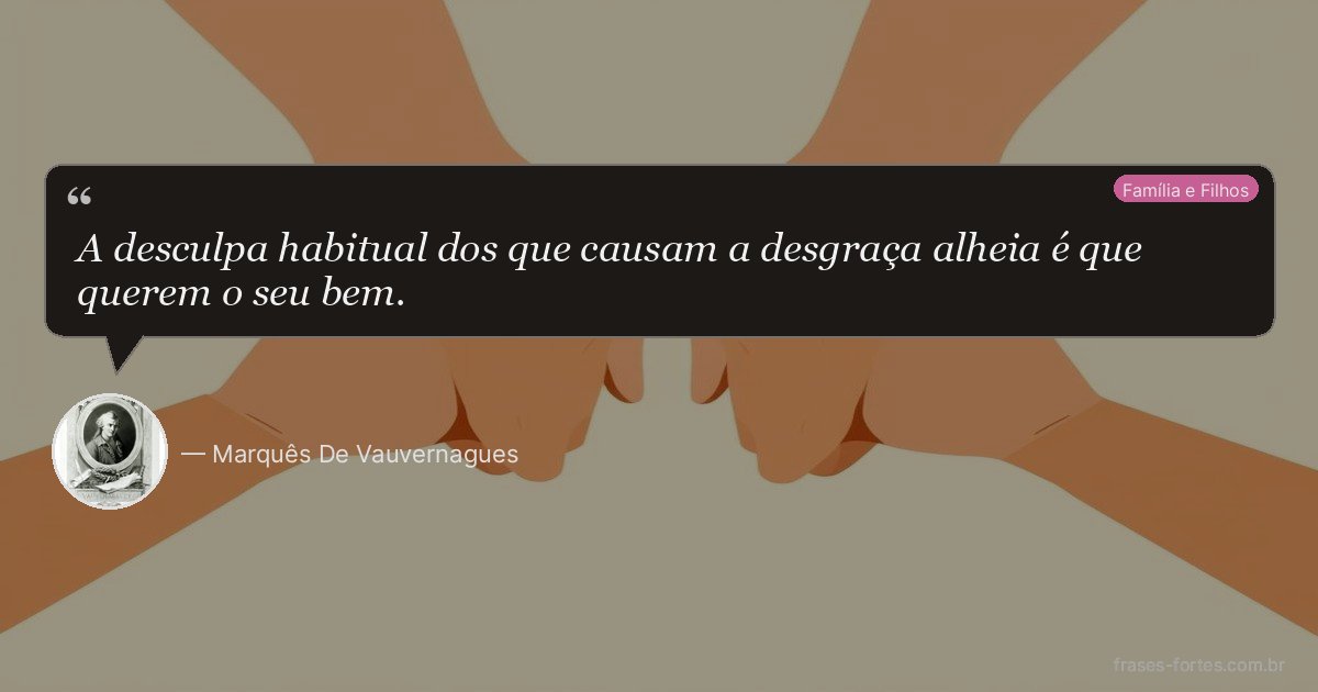 Frase de Marquês De Vauvernagues