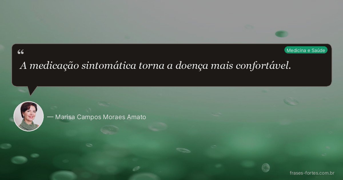 Frase de Marisa Campos Moraes Amato