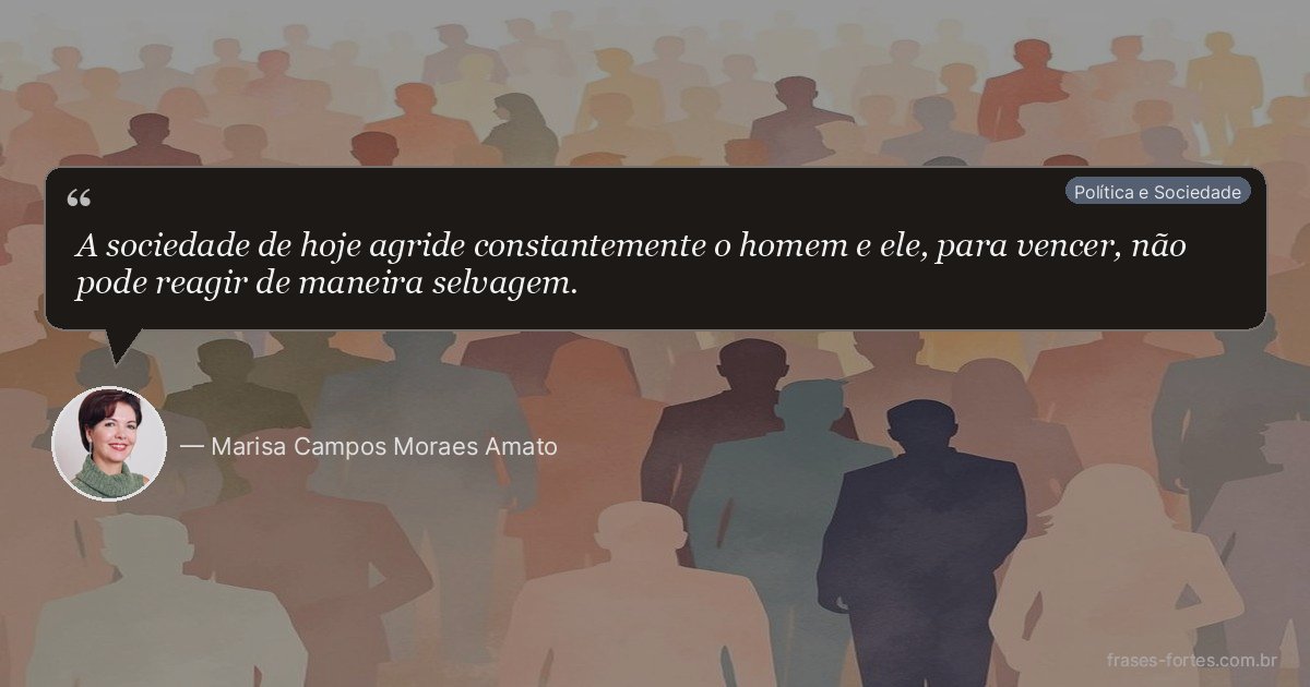 Frase de Marisa Campos Moraes Amato