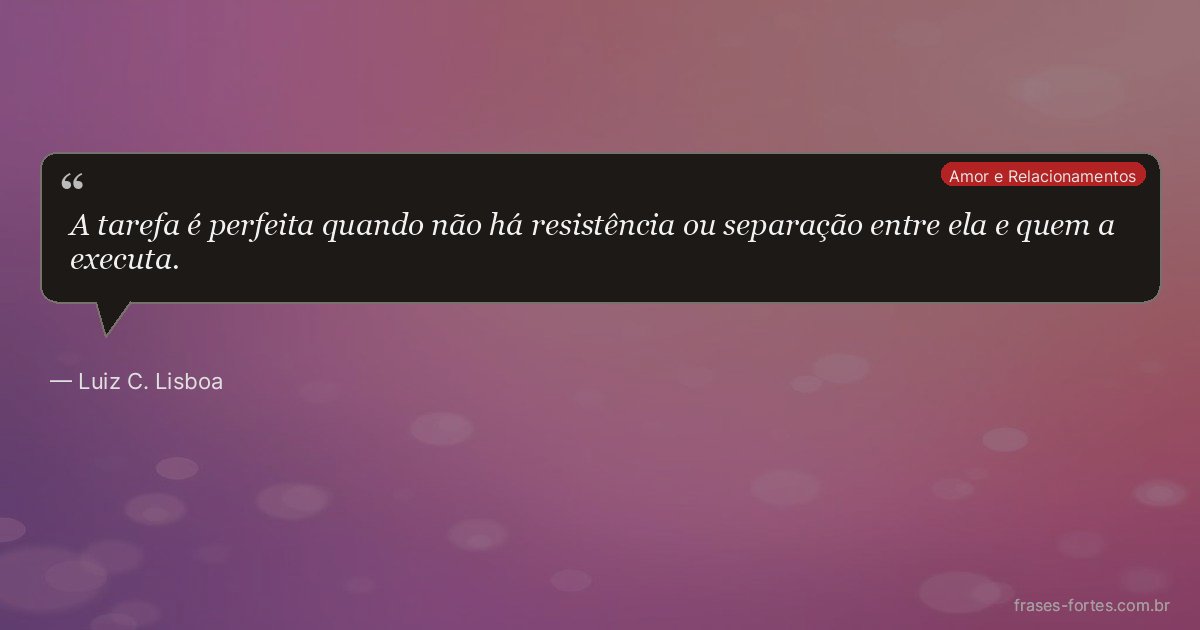 Frase de Luiz C. Lisboa