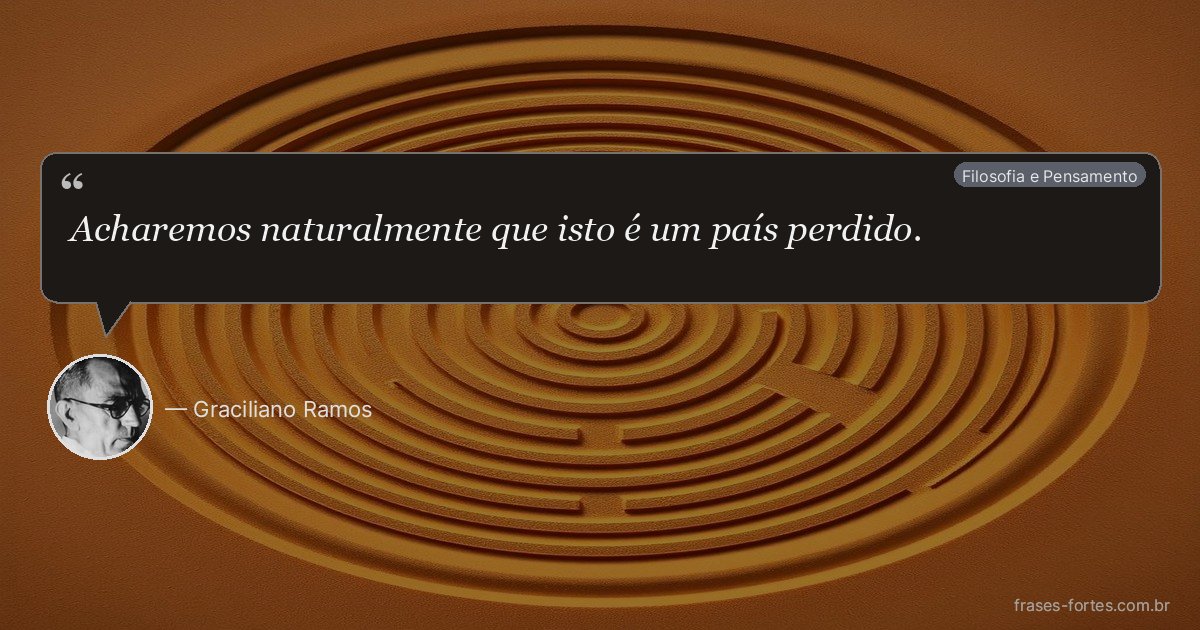 Frase de Graciliano Ramos
