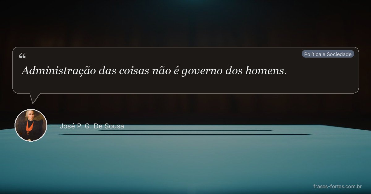 Frase de José P. G. De Sousa