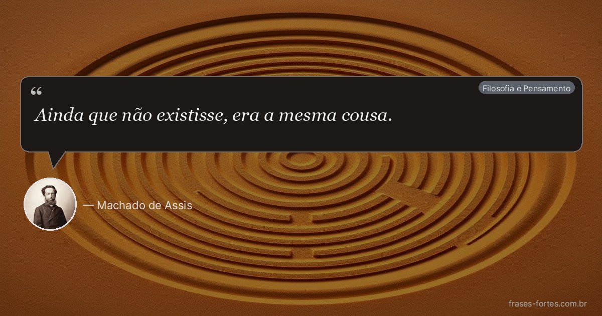 Frase de Machado de Assis