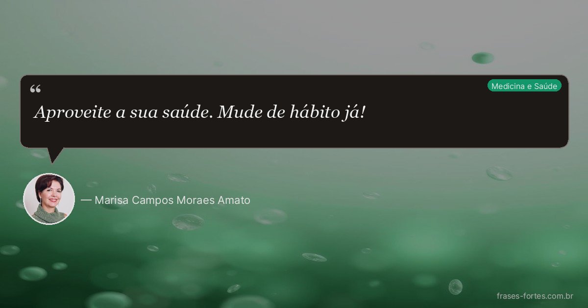 Frase de Marisa Campos Moraes Amato