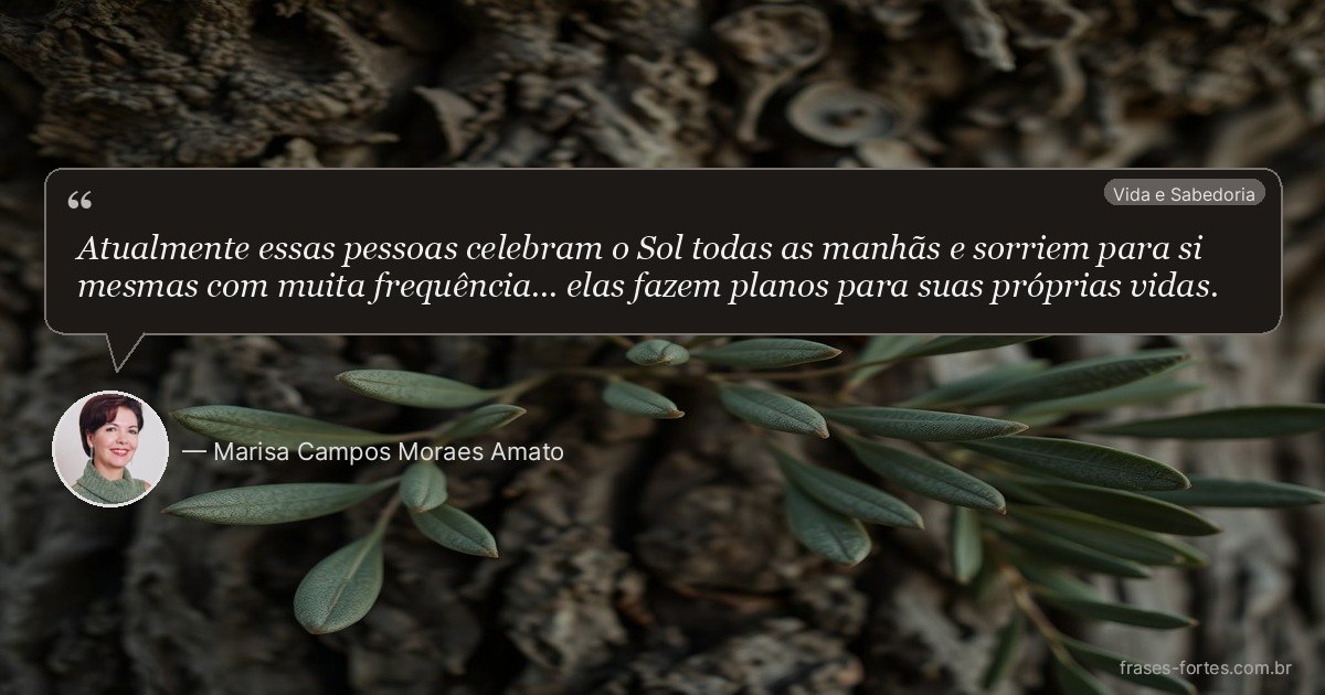 Frase de Marisa Campos Moraes Amato