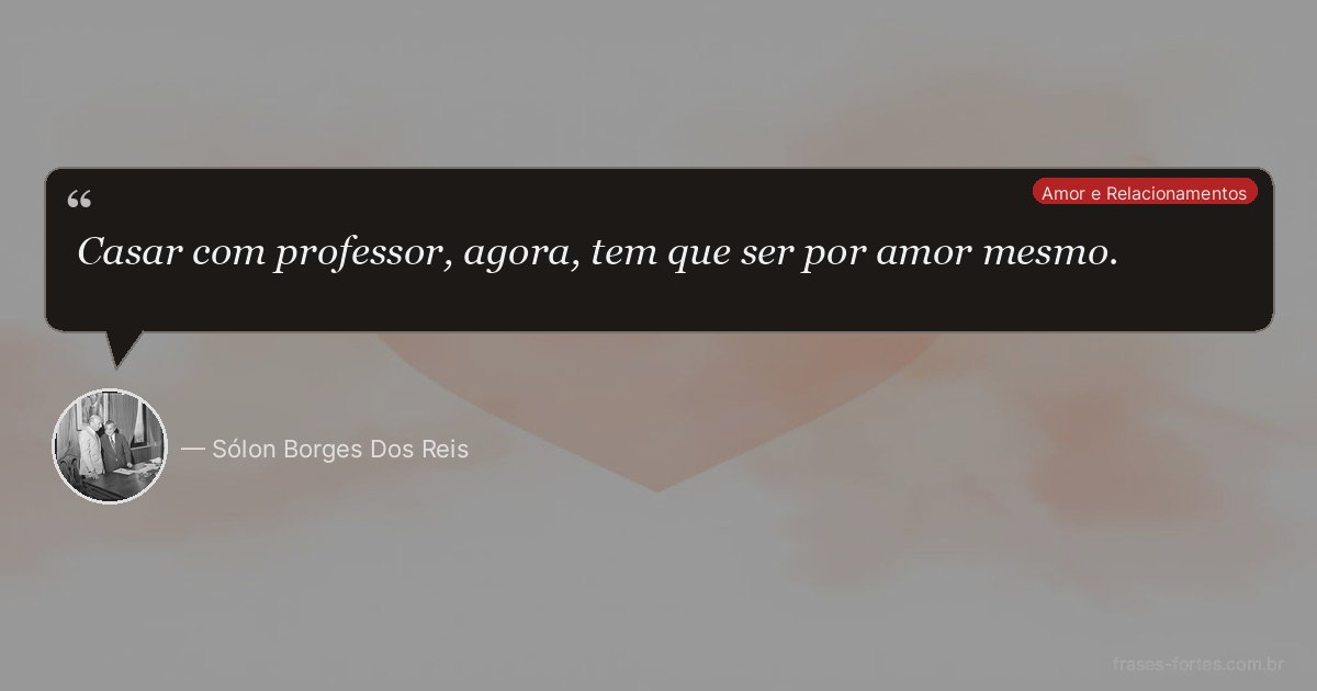 Frase de Sólon Borges Dos Reis