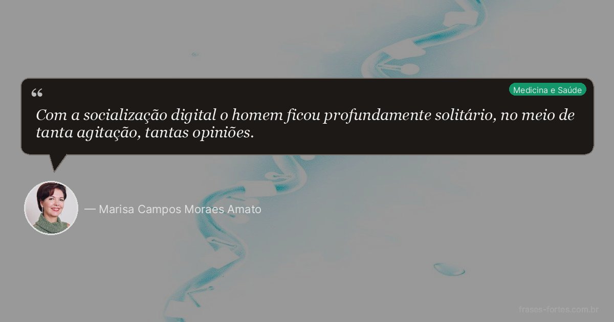Frase de Marisa Campos Moraes Amato