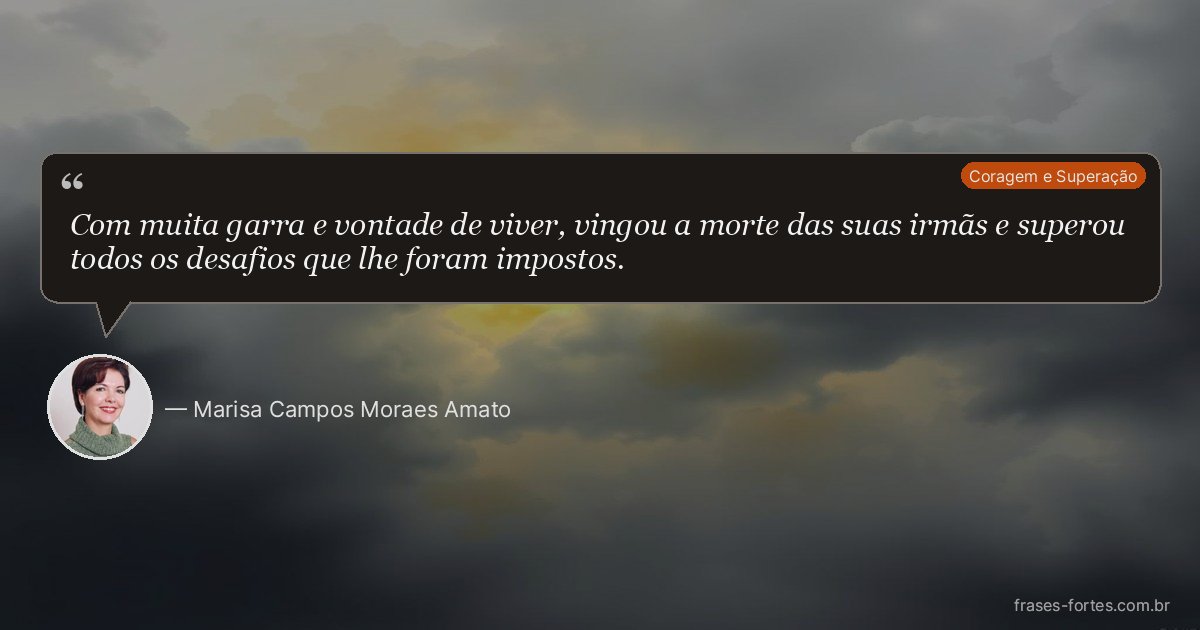 Frase de Marisa Campos Moraes Amato