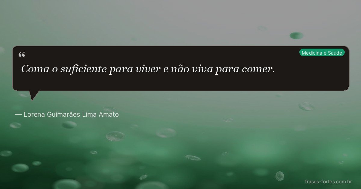 Frase de Lorena Guimarães Lima Amato