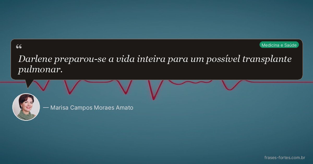 Frase de Marisa Campos Moraes Amato