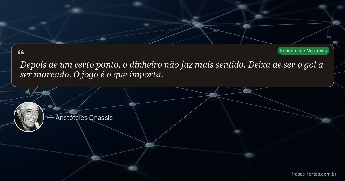 Frase de Aristóteles Onassis