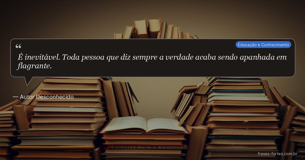 Frase de Autor Desconhecido