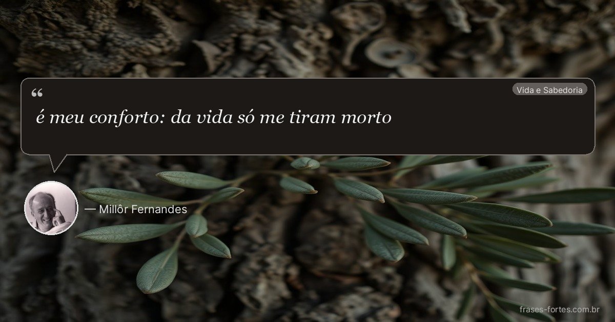 Frase de Millôr Fernandes