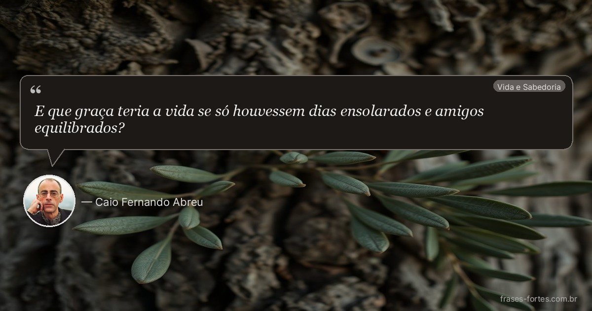 Frase de Caio Fernando Abreu