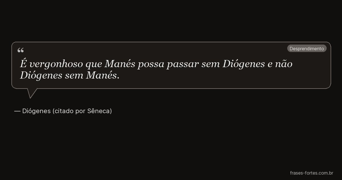 Frase de Diógenes (citado por Sêneca)