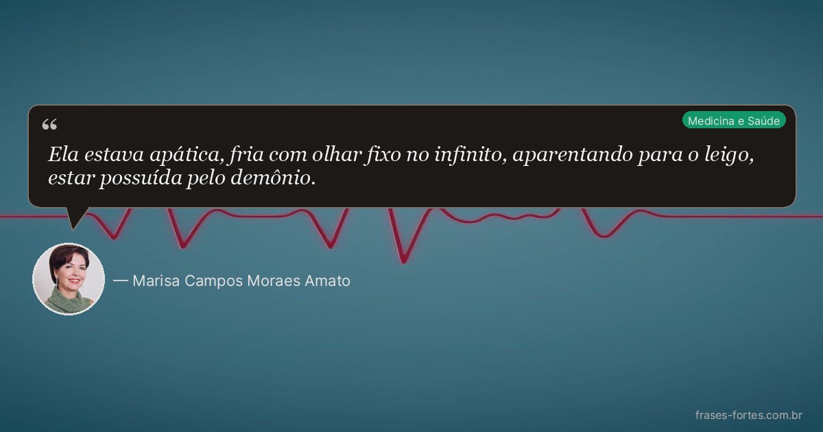 Frase de Marisa Campos Moraes Amato