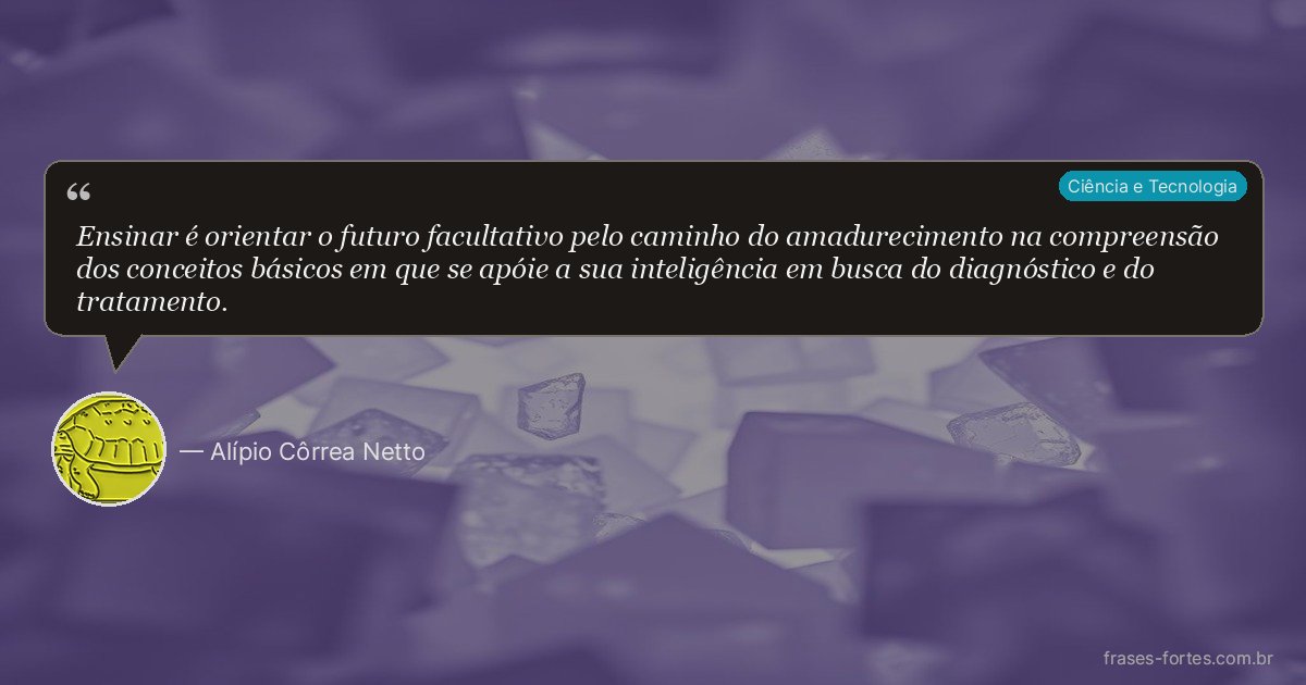 Frase de Alípio Côrrea Netto