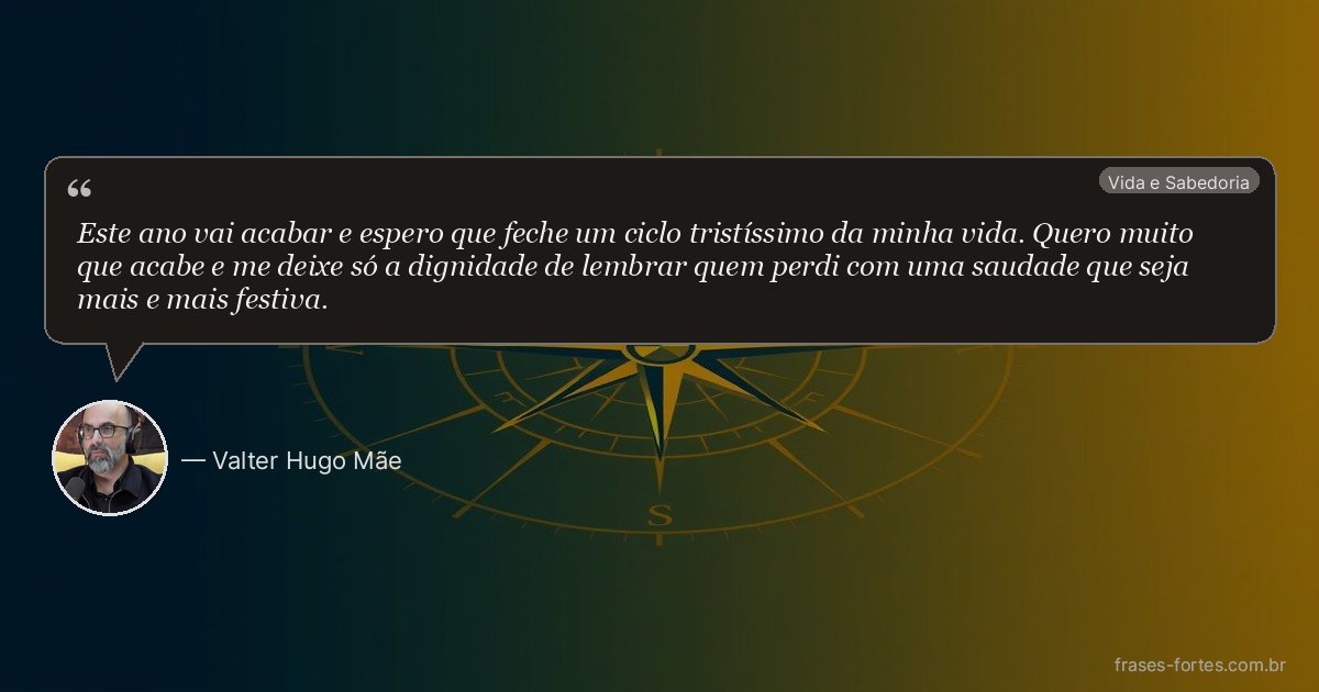 Frase de Valter Hugo Mãe