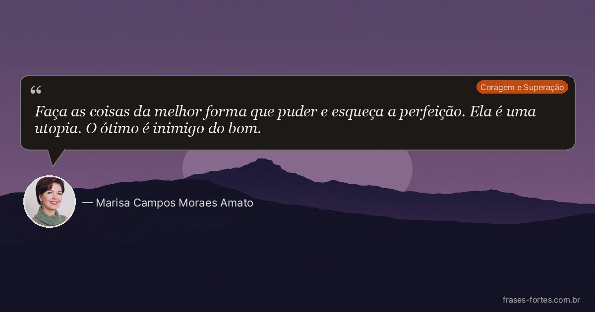 Frase de Marisa Campos Moraes Amato