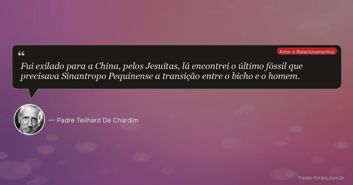 Frase de Padre Teilhard De Chardim