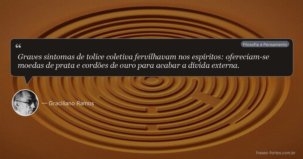 Frase de Graciliano Ramos