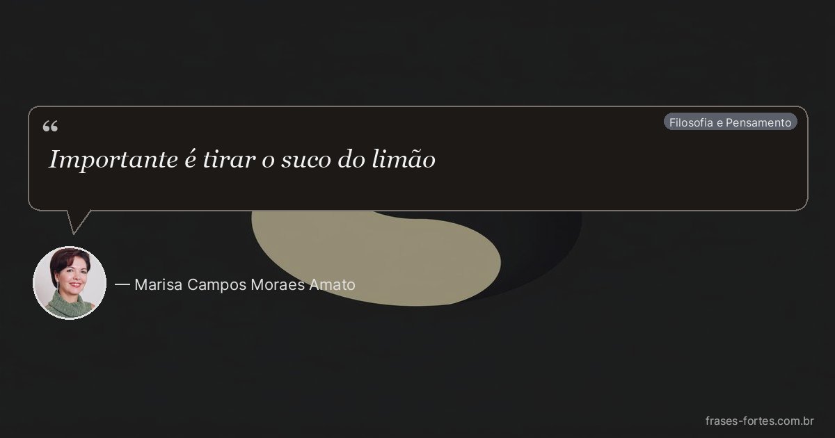 Frase de Marisa Campos Moraes Amato