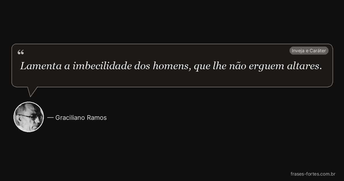 Frase de Graciliano Ramos