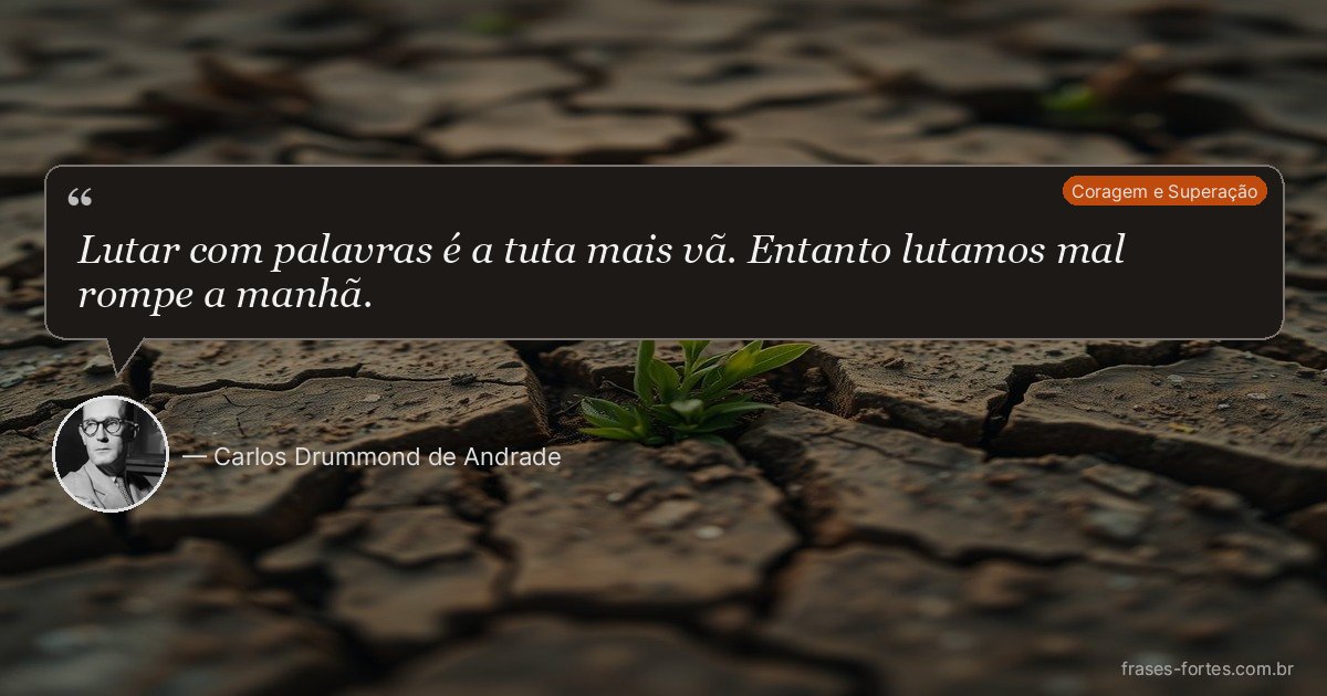 Frase de Carlos Drummond de Andrade