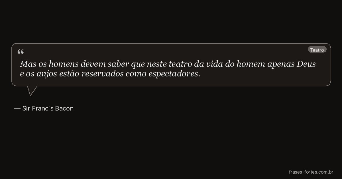 Frase de Sir Francis Bacon