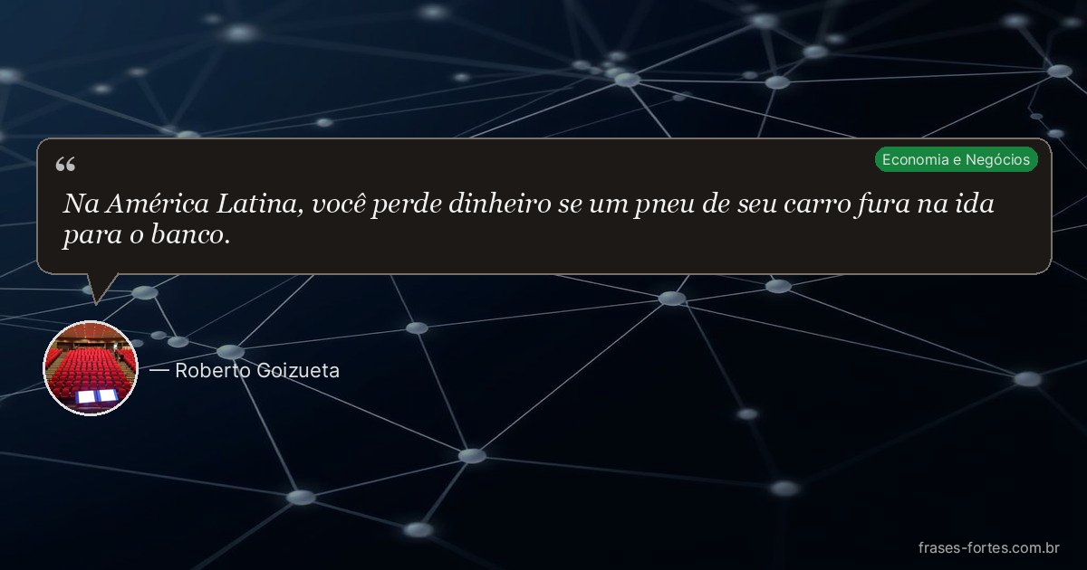 Frase de Roberto Goizueta