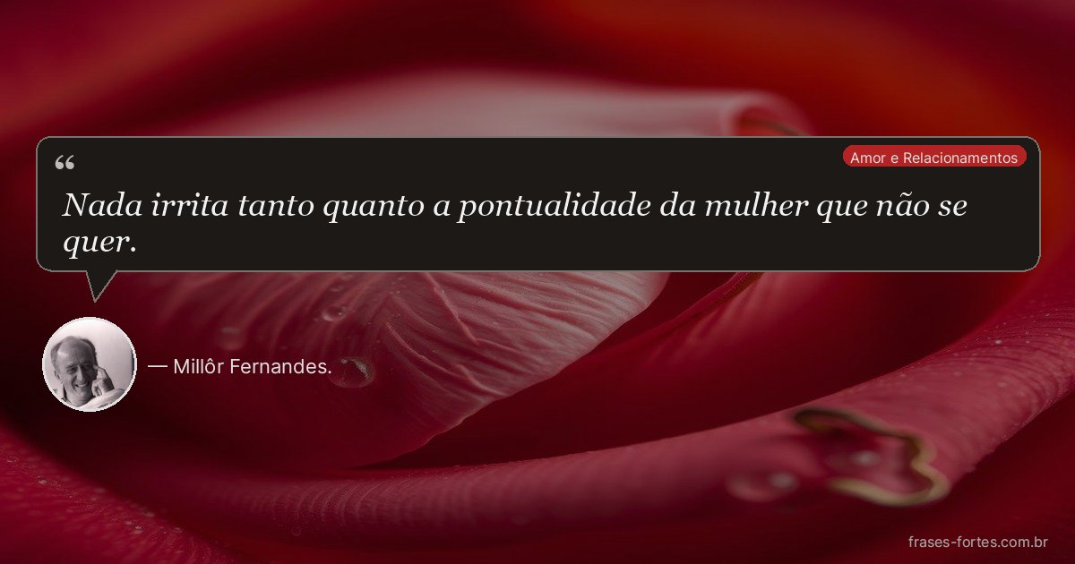 Frase de Millôr Fernandes.