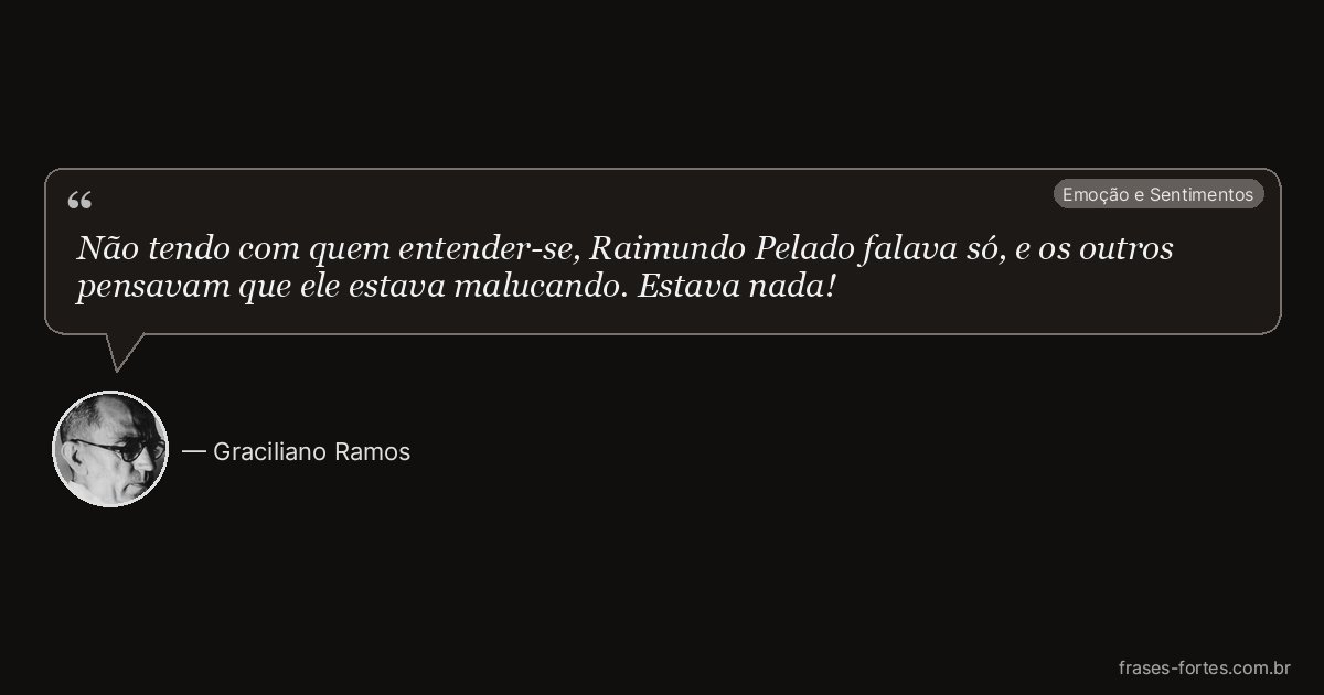 Frase de Graciliano Ramos