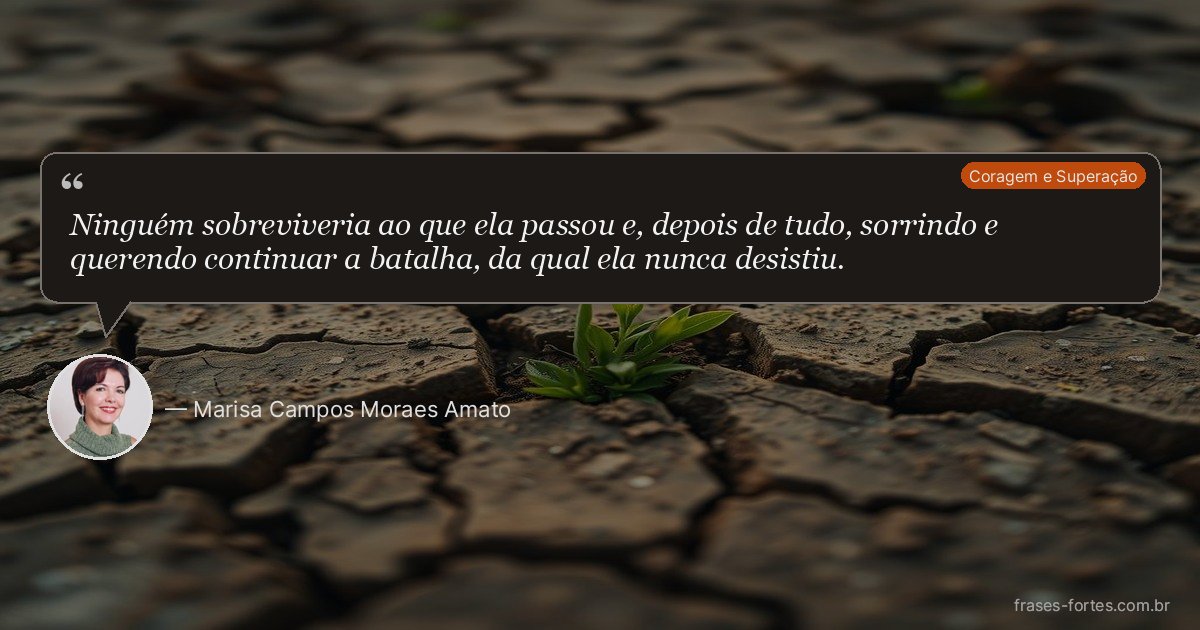 Frase de Marisa Campos Moraes Amato