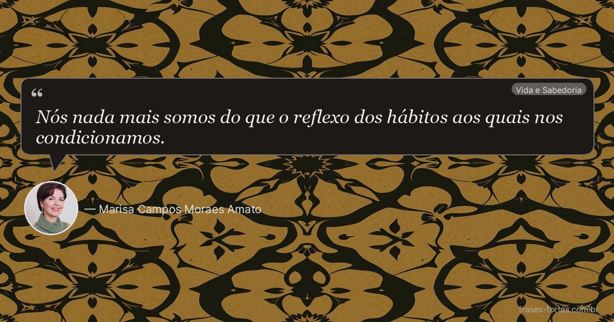 Frase de Marisa Campos Moraes Amato