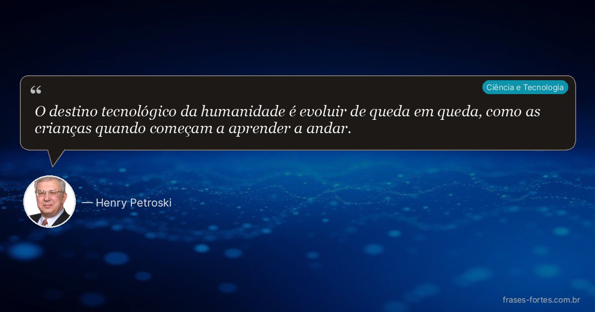 Frase de Henry Petroski