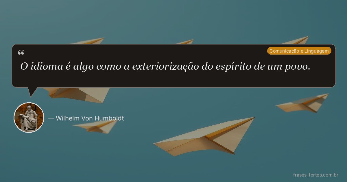 Frase de Wilhelm Von Humboldt
