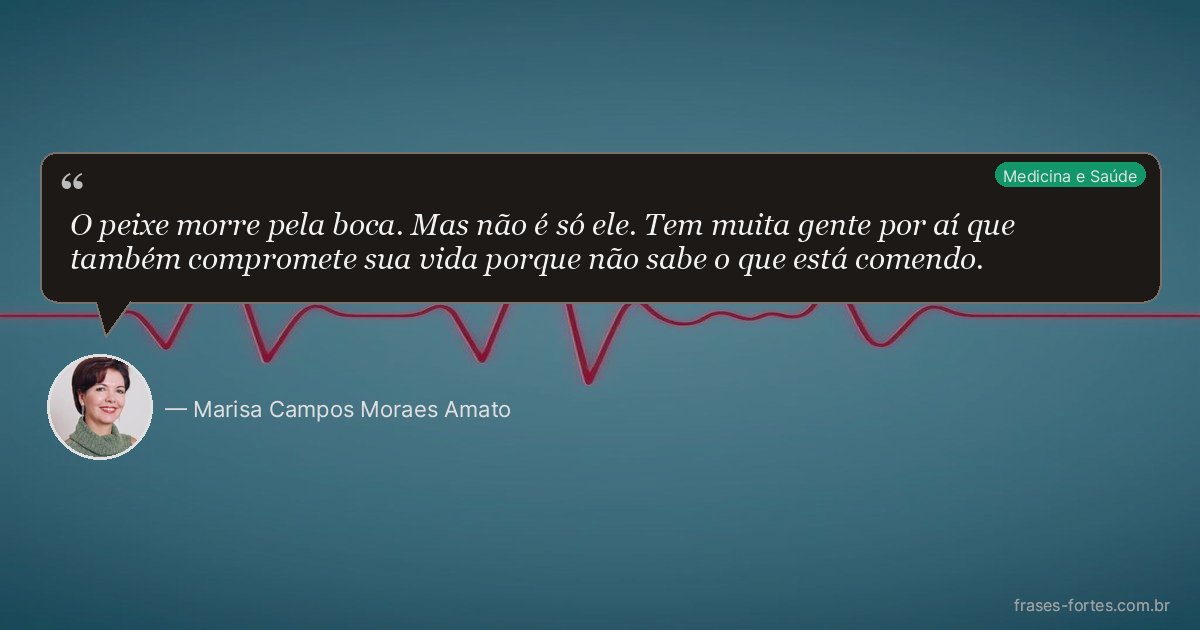 Frase de Marisa Campos Moraes Amato
