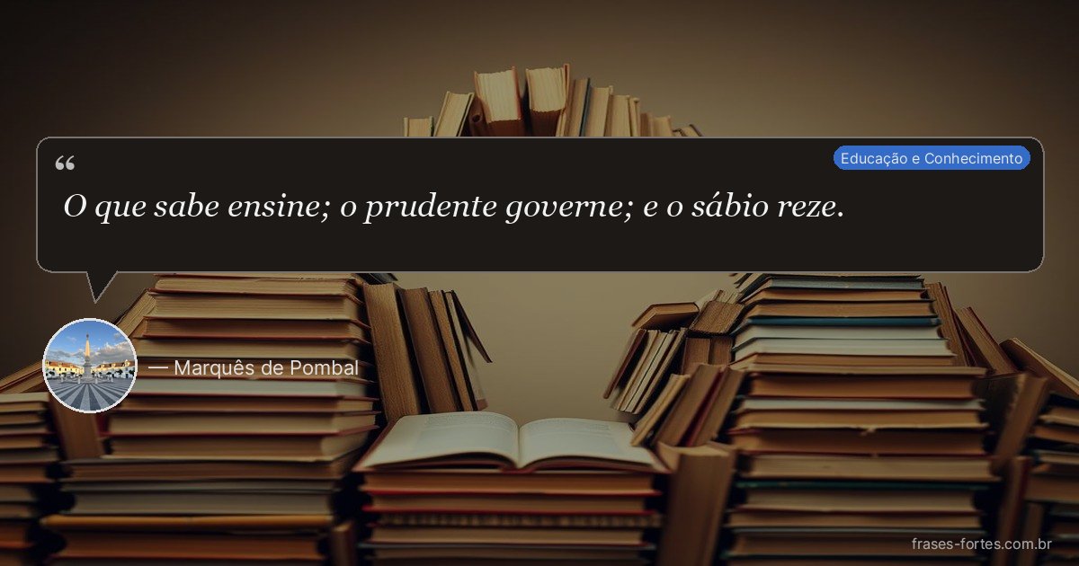 Frase de Marquês de Pombal