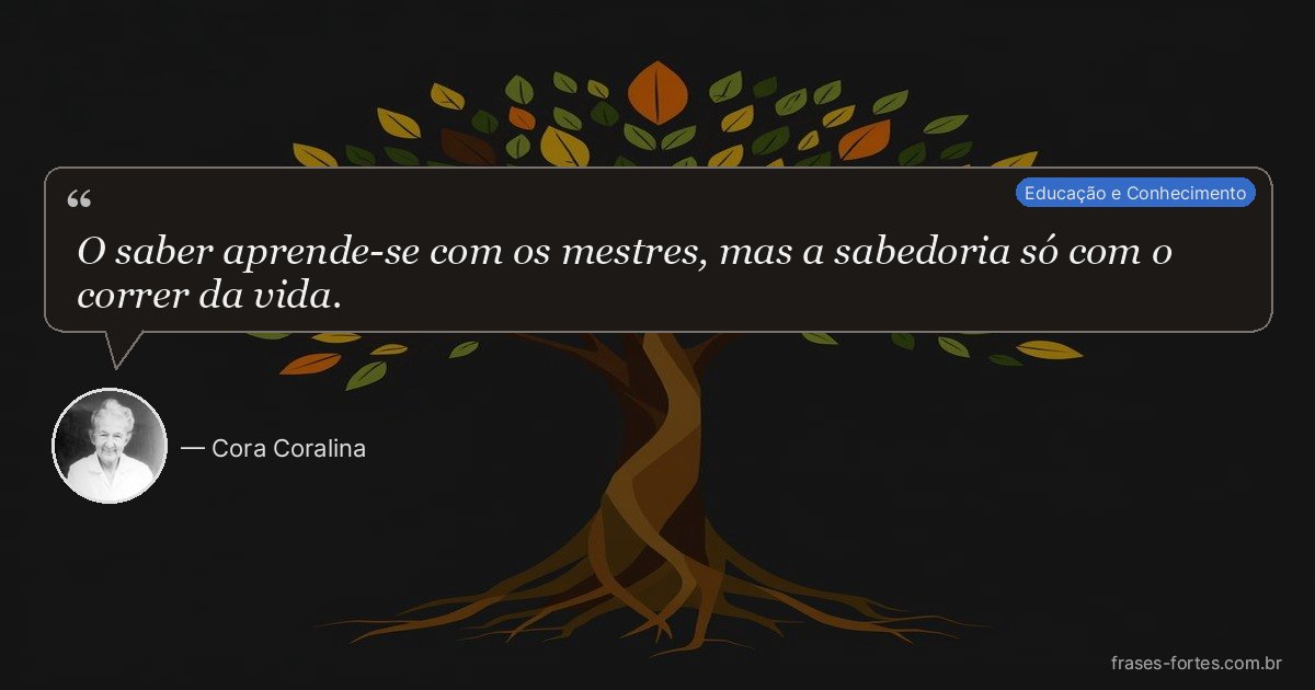 Frase de Cora Coralina