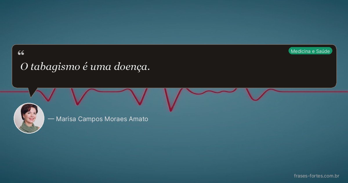 Frase de Marisa Campos Moraes Amato