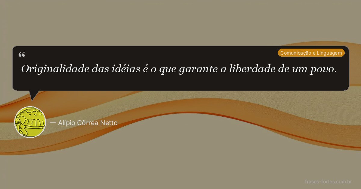 Frase de Alípio Côrrea Netto