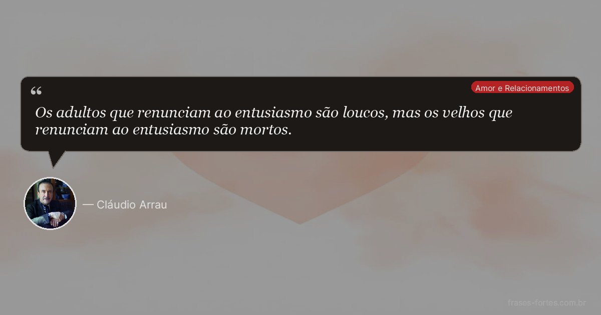 Frase de Cláudio Arrau