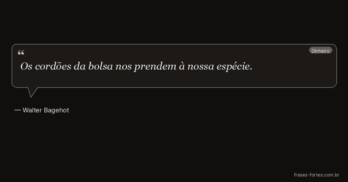 Frase de Walter Bagehot