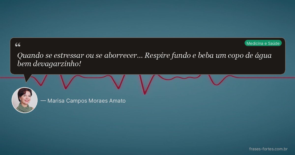 Frase de Marisa Campos Moraes Amato