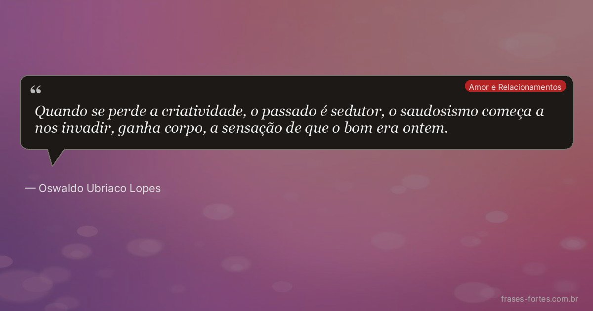Frase de Oswaldo Ubriaco Lopes