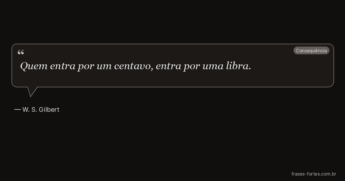 Frase de W. S. Gilbert