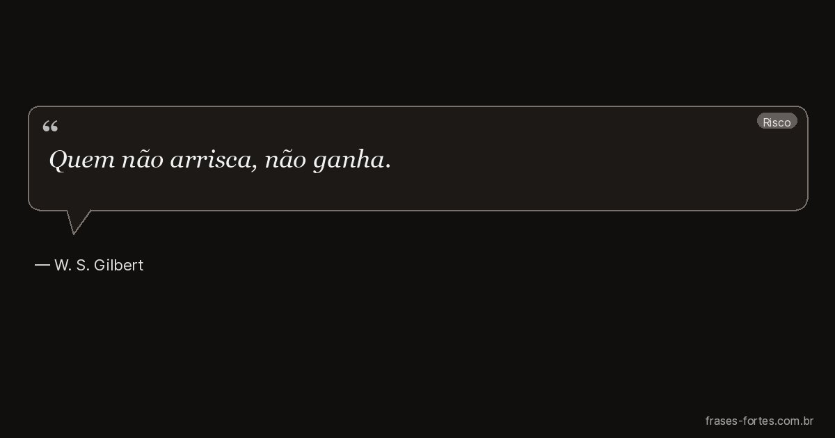 Frase de W. S. Gilbert