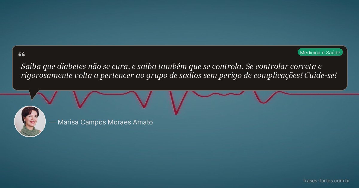 Frase de Marisa Campos Moraes Amato