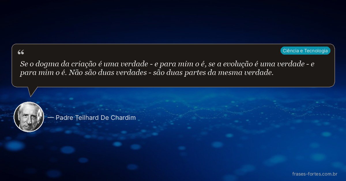 Frase de Padre Teilhard De Chardim